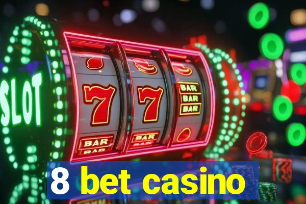 8 bet casino